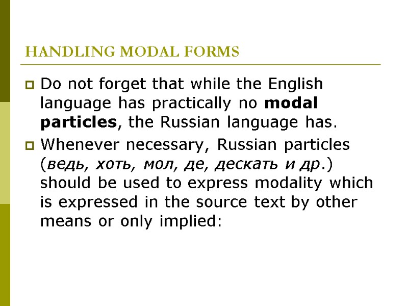 HANDLING MODAL FORMS Do not forget that while the English language has practically no